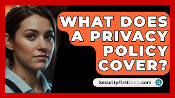 What Does A Privacy Policy Cover? - SecurityFirstCorp.com