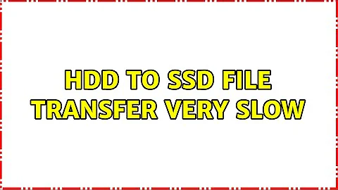 HDD to SSD file transfer very slow