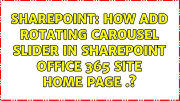 Sharepoint: How add rotating Carousel slider in SharePoint Office 365 site home page ..