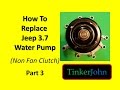 Jeep 37 Water Pump ReplacementPart 3 of 5 YouTube