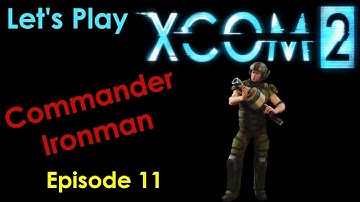 XCOM 2 - Episode 11 - Commander Ironman - Let