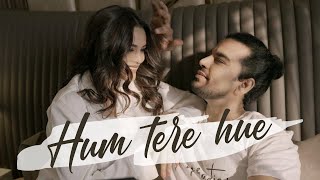 Samiir - Hum tere hue (4K Music Video) ft. Suchitra Pillai | Aavya Gupta