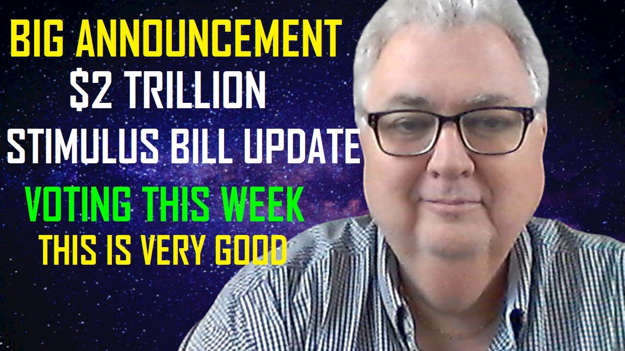 BIG ANNOUNCEMENT | $2 TRILLION STIMULUS BILL UPDATE | VOTING THIS WEEK ...