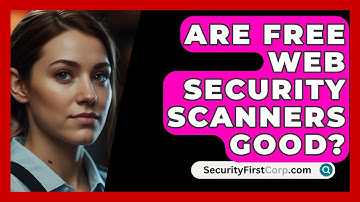 Are Free Web Security Scanners Good? - SecurityFirstCorp.com