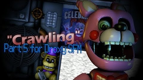 {SFM FNAF} Collab part 5 for Droxy SFM  - "Crawling"