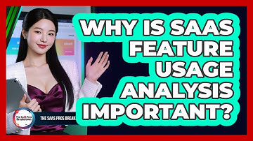 Why Is SaaS Feature Usage Analysis Important?
