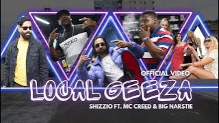 Local Geeza - Shizzio ft MC Creed & Big Narstie