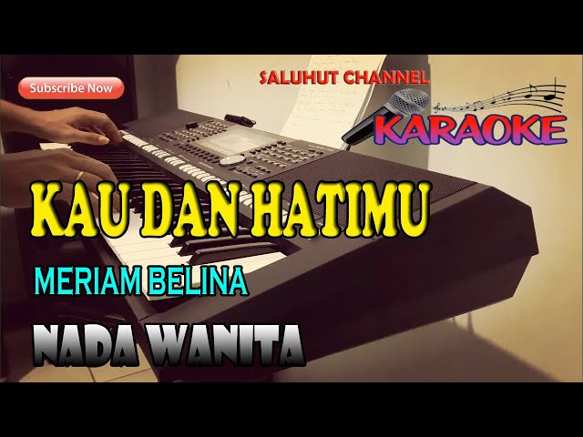 KAU DAN HATIMU [KARAOKE] MERIAM BELINA NADA WANITA D=DO class=