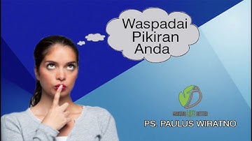 Waspadai Pikiran Anda |  Kotbah Paulus Wiratno | Making Life Better