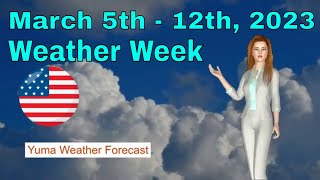 Yuma Arizona Weather Forecast March 5th - 12th, 2023
