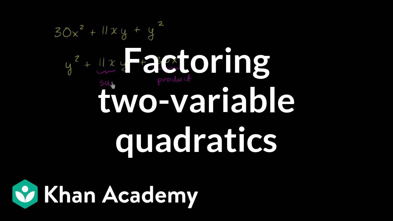 Factoring Two Variable Quadratics Rearranging Video Khan Academy