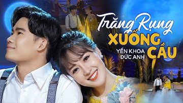 Trăng Rụng Xuống Cầu - Yến Khoa ft. Đức Anh | (4K MV Official)