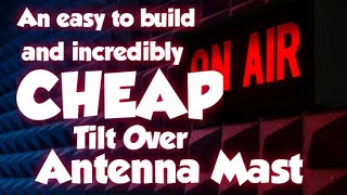 Cheap And Easy To Build Tilt Over Antenna Mast