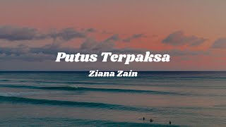 Ziana Zain - Putus Terpaksa Lirik