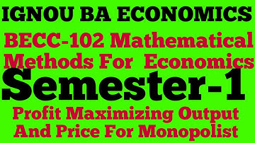 #BECC-102#IGNOU BA ECONOMICS#Semester-1#Mathematical Methods For Economics-1#Monopoly Price-Output#.