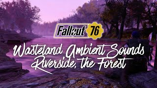 FALLOUT 76 | Wasteland Ambient Sounds: Riverside, The Forest | 1 Hour of Relaxing Sounds