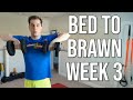 Bed To Brawn Week 3: Exercise no matter what