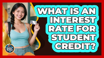 What Is An Interest Rate For Student Credit? - Student Score Builder