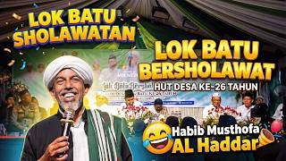 FULL CERAMAH LUCU & INSPIRATIF Habib Musthofa Al Haddar Terbaru - Lok Batu Bersholawat