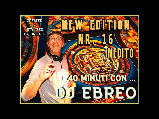 40 MINUTI CON DJ EBREO@INEDITO NEW EDITION NR. 16 OF 21-05-2024 (VIDEO BY CINZIA T.) class=