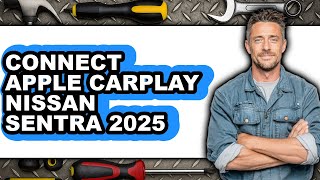 How To Connect Apple Carplay Nissan Sentra 2025 Updated