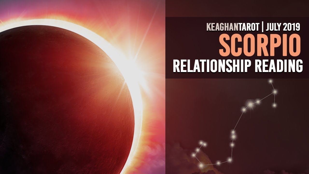 SCORPIO: IT AIN’T OVER YET… NO MATTER WHAT EITHER OF YOU THINK!  JULY 2019 READING