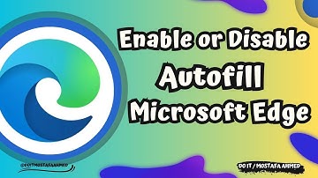 How to Enable or Disable Autofill in Microsoft Edge Browser [Guide]