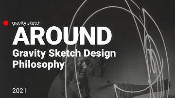 Gravity Sketch Design Philosophy - Around Conference 2021