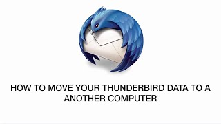 Moving Thunderbird Data to a New Computer | Thunderbird Profile or Email Backup