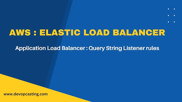 AWS Application Load Balancer Query String Listener Rule
