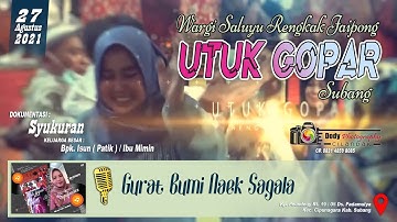 GURAT BUMI NAEK SAGALA - JAIPONG YANG LAGI VIRAL " UTUK GOPAR " SUBANG