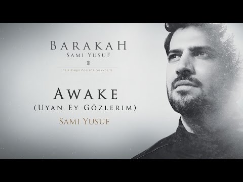 Sami Yusuf – Awake (Uyan Ey Gözlerim) | Official Audio