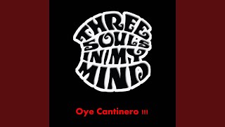 Video thumbnail of "Three Souls in My Mind - Oye Cantinero"