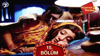 İkimizin Yerine Hint Dizisi 15. Bölüm