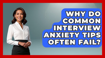 Why Do Common Interview Anxiety Tips Often Fail? - Job Interview Pro Skills
