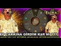 ELORA 2 II EP ÇARKINA GİRDİM II KAR MI ? ZARAR MI? HASAR 3 KAT ARTTI II