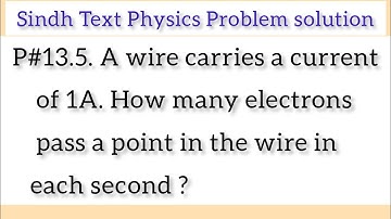 A wire carries a current of 1A. How many electrons pass a point in the wire in each second