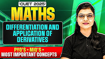 CUET 2025 Maths | Differentiation & Application of Derivatives | Free Series💥PYQs + MIQs + Concepts💪