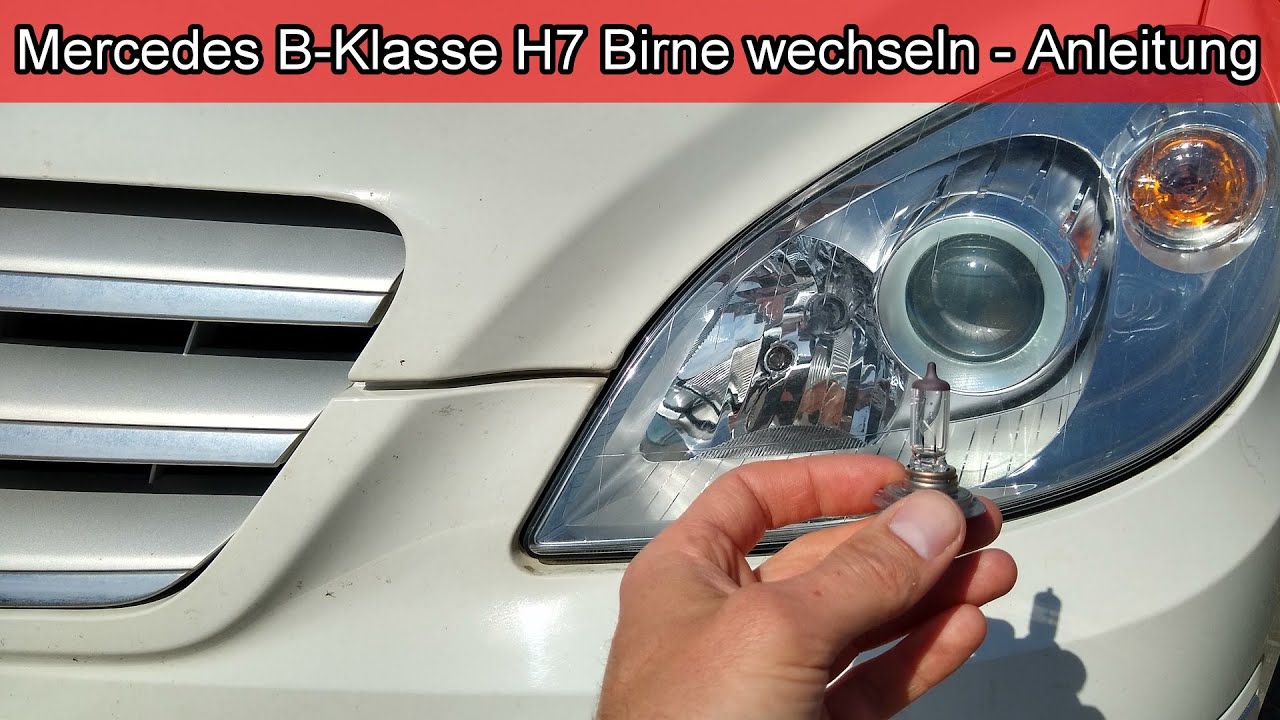 Mercedes B Klasse H7 Birne wechseln Anleitung - Mercedes B-Klasse