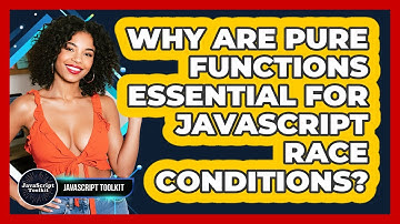 Why Are Pure Functions Essential For JavaScript Race Conditions? - JavaScript Toolkit