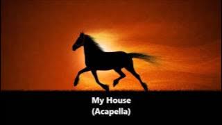 My House  (Acapella)