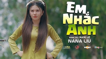 EM NHẮC ANH - NANA LIU x NAM LÊ | MUSIC VIDEO OFFICIAL | Ai anh cũng cục dàng , Ai anh cũng bé yêu.