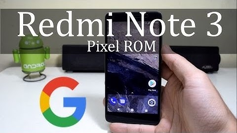 How to Install Pixel Rom on Redmi Note 3