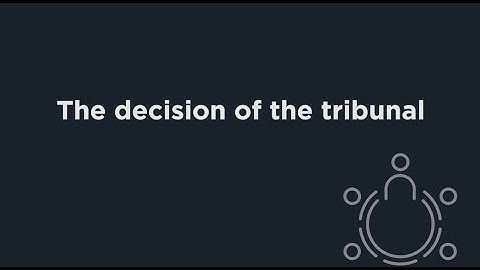 Tribunals Explained: The Decision of the Tribunal