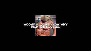 Download lagu Moony - I Don't Know Why (HIGHT!DE BOOTLEG)