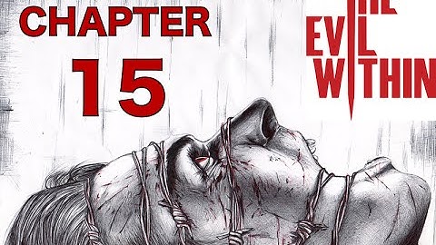 The Evil Within - Chapter 15 - An Evil Within Walkthrough