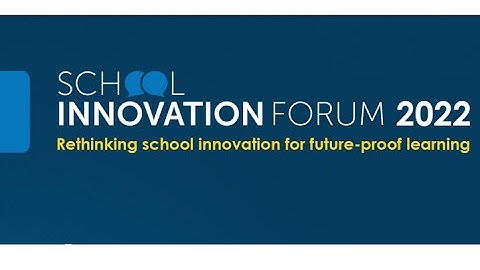 School Innovation Forum 2022 Wrap-Up Video