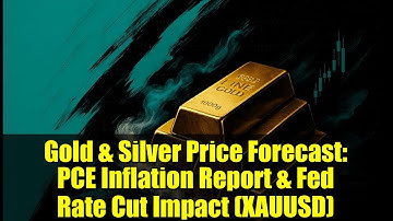 Gold & Silver Price Forecast: PCE Inflation Report & Fed Rate Cut Impact (XAUUSD)