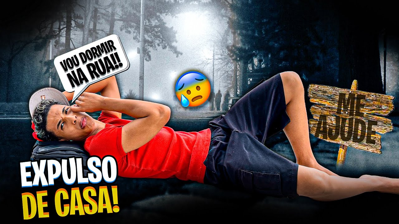 MEUS PAIS ME EXPULSARAM DE CASA E AGORA VOU MORAR NA RUA 😱 - YouTube