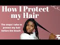 How I Protect my Hair for the Beach | Relaxed Hair Care